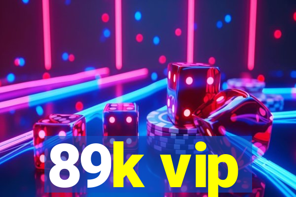 89k vip